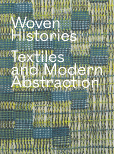 Woven histories : textiles and modern abstraction