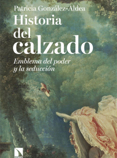 Historia del calzado : emblema del poder y la seducción