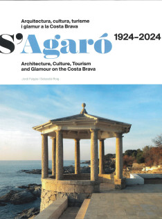 S'Agaró 1924-2024 : arquitectura, cultura, turisme i glamur a la Costa Brava